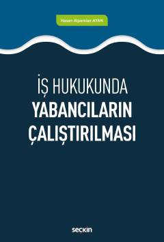 İş HukukundaYabancıların Çalıştırılması Hasan Alparslan Ayan
