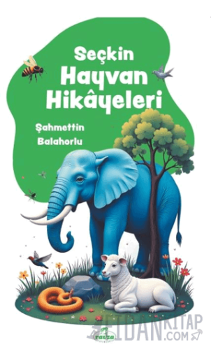 Seçkin Hayvan Hikayeleri Şahmettin Balahorlu