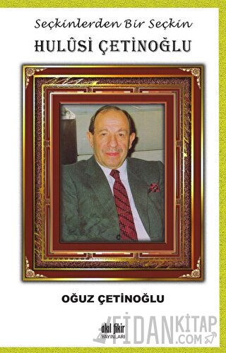 Seçkinlerden Bir Seçkin Hulusi Çetinoğlu