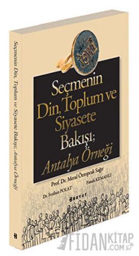Seçmenin Din, Toplum ve Siyasete Bakışı; Antalya Örneği