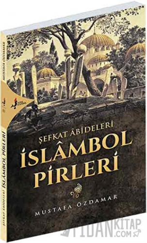 Şefkat Abideleri İslambol Pirleri Mustafa Özdamar