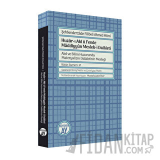 Şehbenderzade Filibeli Ahmed Hilmi - Huzur-ı Akl ü Fende Maddiyyun Meslek-i Dalaleti