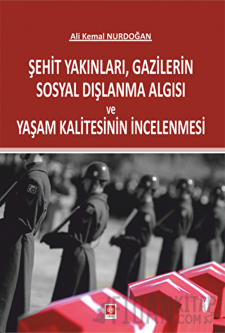 Şehit Yakınları, Gazilerin Sosyal Dışlanma Algısı ve Yaşam Kalitesinin İncelenmesi
