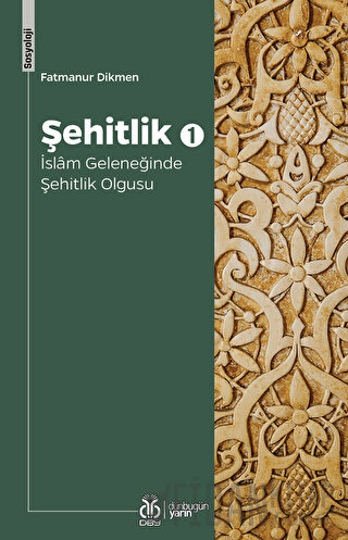 Şehitlik 1 - İslam Geleneğinde Şehitlik Olgusu