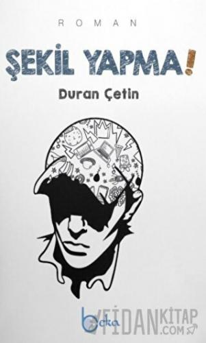 Şekil Yapma!