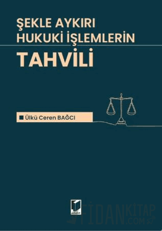 Şekle Aykırı Hukuki İşlemlerin Tahvili