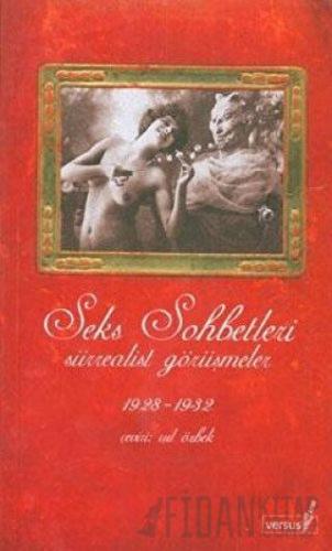 Seks Sohbetleri Sürrealist Görüşmeler 1928-1932 Derleme