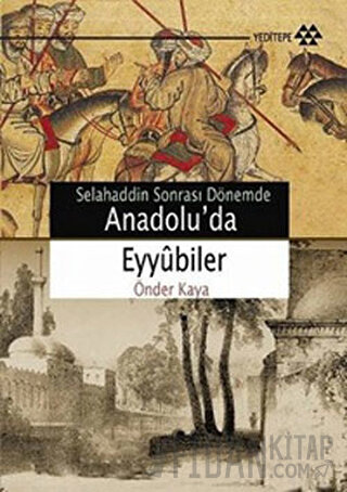 Selahaddin Sonrası Dönemde Anadolu’da Eyyubiler Önder Kaya