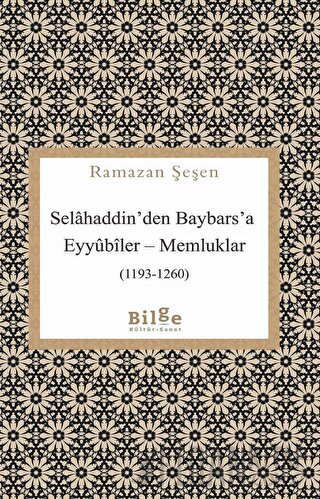 Selahaddin'den Baybars'a Eyyubiler - Memluklar (1193-1260)