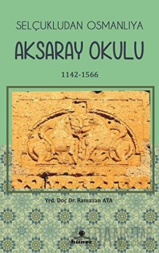 Selçukludan Osmanlıya Aksaray Okulu (1142-1566)