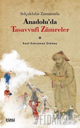 Selçuklular Zamanında Anadolu’da Tasavvufi Zümreler