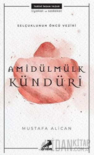 Selçuklunun Öncü Veziri Amidülmülk Kündüri