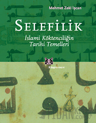 Selefilik İslami Köktenciliğin Tarihi Mehmet Zeki İşcan