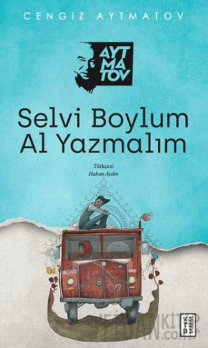 Selvi Boylum Al Yazmalım Cengiz Aytmatov