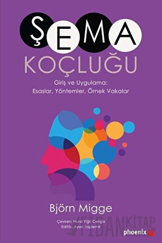 Şema Koçluğu Giriş ve Uygulama: Esaslar, Yöntemler, Örnek Vakalar