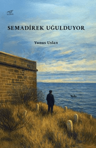 Semadirek Uğulduyor Yunus Uslan