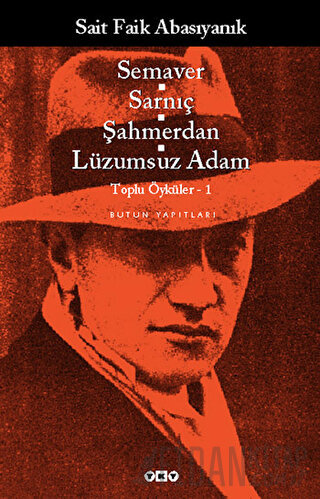Semaver / Sarnıç / Şahmerdan / Lüzumsuz Adam Toplu Öyküler 1 Bütün Öyk