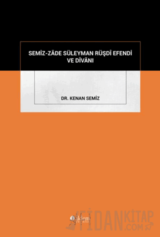 Semiz-zade Süleyman Rüşdi Efendi ve Divanı