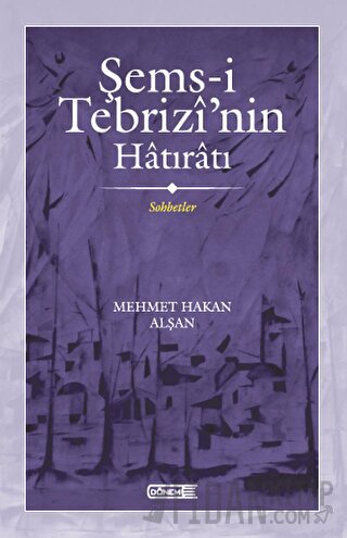Şems-i Tebrizi’nin Hatıratı Sohbetler Mehmet Hakan Alşan