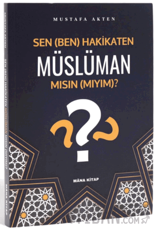 Sen (Ben) Hakikaten Müslüman Mısın (Mıyım)?