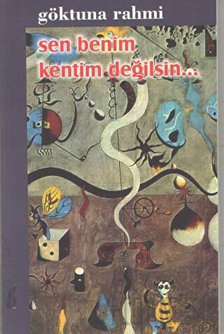 Sen Benim Kentim Değilsin… Göktuna Rahmi