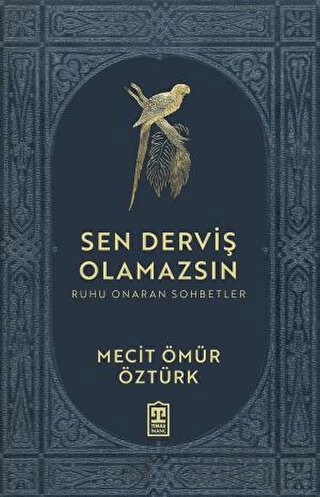 Sen Derviş Olamazsın - Ruhu Onaran Sohbetler Mecit Ömür Öztürk
