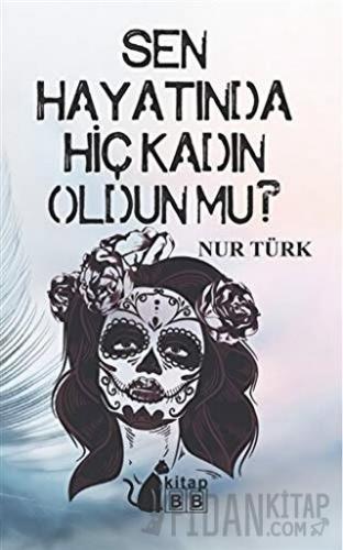 Sen Hayatında Hiç Kadın Oldun Mu