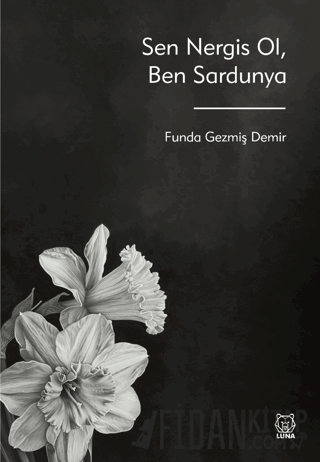 Sen Nergis Ol, Ben Sardunya
