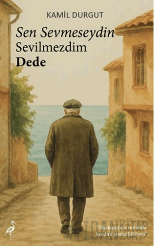 Sen Sevmeseydin Sevilmezdim Dede Kamil Durgut