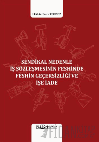 Sendikal Nedenle İş Sözleşmesinin Feshinde Feshin Geçersizliği Ve İşe İade