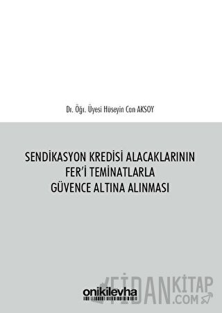 Sendikasyon Kredisi Alacaklarının Fer'i Teminatlarla Güvence Altına Alınması (Ciltli)