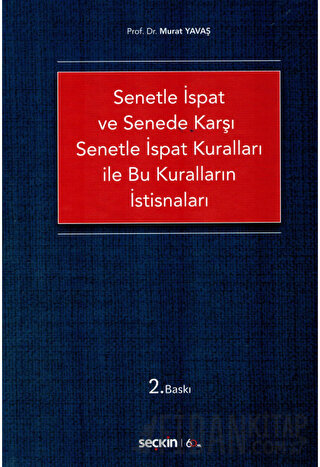 Senetle İspat ve Senede Karşı Senetle İspat Kuralları ile Bu Kuralların İstisnaları (Ciltli)