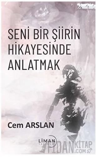 Seni Bir Şiirin Hikayesinde Anlatmak