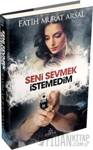 Seni Sevmek İstemedim (Ciltli)