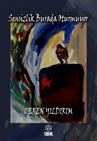 Sensizlik Burada Oturmuyor Ceren Yıldırım
