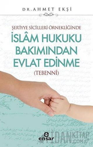 Şer’iyye Sicilleri Örnekliğinde İslam Hukuku Bakımından Evlat Edinme