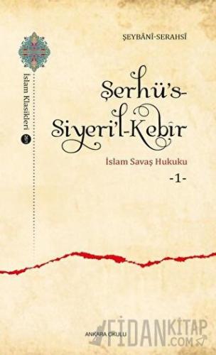 Şerhü’s-Siyeri’l-Kebir - İslam Savaş Hukuku 1