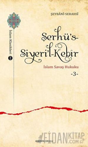 Şerhü’s-Siyeri’l-Kebir - İslam Savaş Hukuku 3 Şeybani-Serahsi
