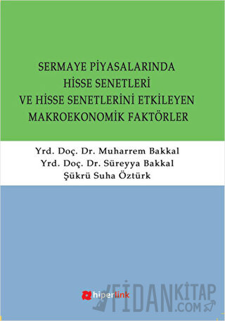 Sermaye Piyasalarında Hisse Senetleri ve Hisse Senetlerini Etkilayen Makroekonomik Faktörler