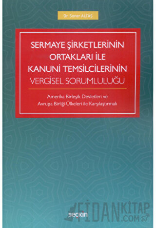 Sermaye Şirketlerinin Ortakları ile Kanuni Temsilcilerinin Vergisel Sorumluluğu