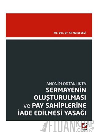 Anonim OrtaklıktaSermayenin Oluşturulması ve Pay Sahiplerine İade Edil