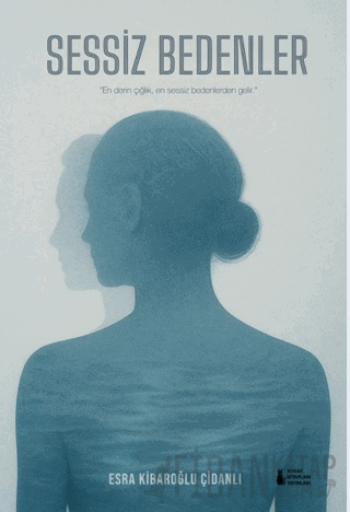 Sessiz Bedenler Esra Kibaroğlu Çidanlı