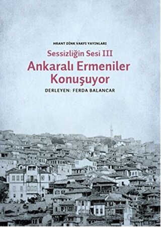 Sessizliğin Sesi 3: Ankaralı Ermeniler Konuşuyor