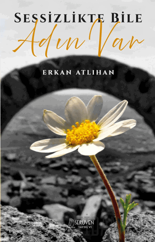 Sessizlikte Bile Adın Var Erkan Atlıhan