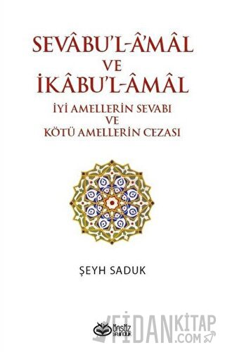Sevabu'l-Amal ve İkabu'l-Amal İyi Amellerin Sevabı ve Kötü Amellerin Cezası