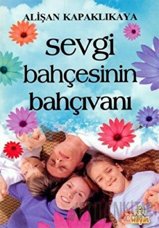 Sevgi Bahçesinin Bahçıvanı Alişan Kapaklıkaya