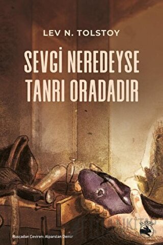 Sevgi Neredeyse Tanrı Oradadır Lev Nikolayeviç Tolstoy