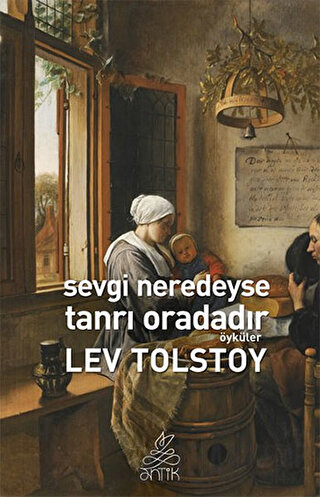 Sevgi Neredeyse Tanrı Oradadır Lev Nikolayeviç Tolstoy