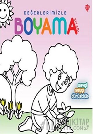 Sevgi Saygı Dürüstlük - Değerlerimizle Boyama Kitabı