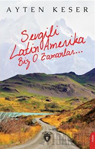 Sevgili Latin Amerika Biz O Zamanlar...